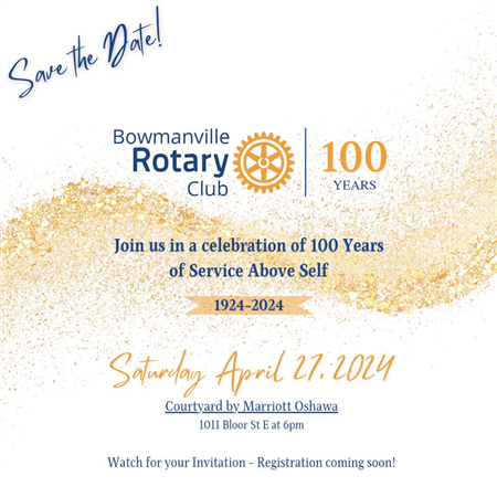 Rotary Club of Bowmanville - 100 year anniversary 