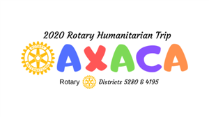 Humanitarian project for this year's District trip to Oaxaca, Mexico