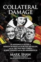 Author of "Collateral Damage - the Mysterious Deaths of Marilyn Monroe and Dorothy Kilgallen"