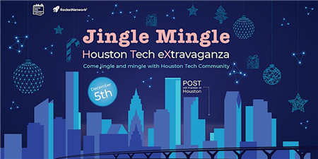 Jingle Mingle - a Houston Tech eXtravaganza