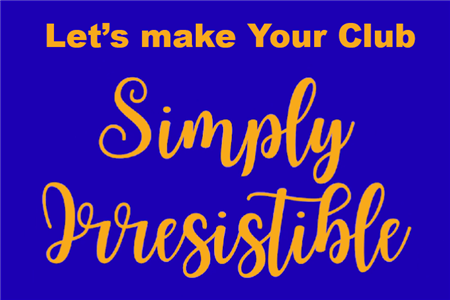 Simply Irresistible! Building a thriving club!