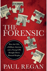 The Forensic: How the CIA, a Brilliant Attorney and a Young CPA Brought Down Howard Hughes