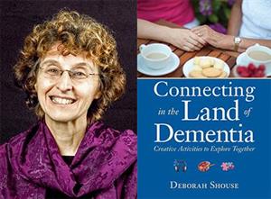 Connecting in the Land of Dementia: Creative Activities to Explore Together 