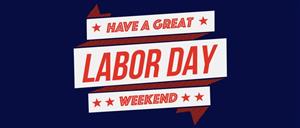 Have a great Labor Day Weekend!