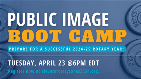 Rotary Zones 33/34 Public Image Webinar Series: Boot Camp 2024