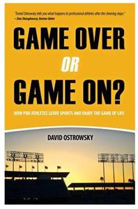 Game Over or Game On? How pro athletes leave sports and enjoy the game of life.
