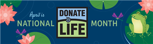 Donate Life: Organ, Eye and Tissue Donation