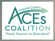 Chester County ACEs Coalition (Adverse Childhood Experiences)