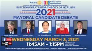 The McAllen Area Rotary Clubs proudly present the 2021 City of McAllen Mayoral Debate.